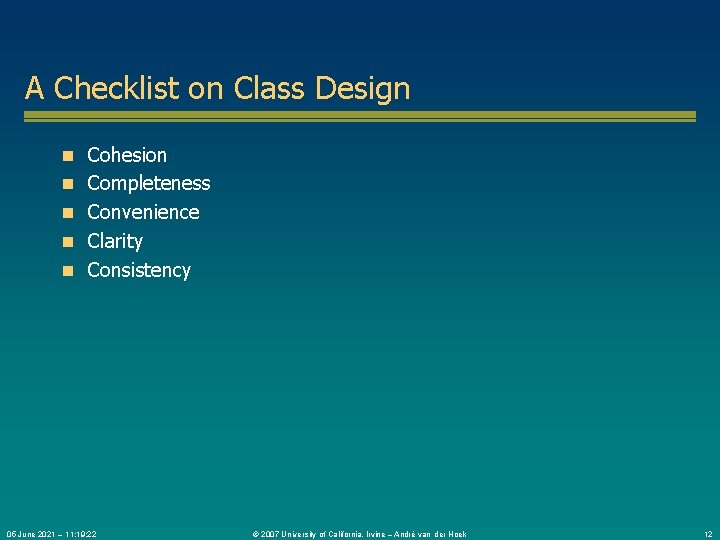 A Checklist on Class Design n Cohesion n Completeness n Convenience n Clarity n