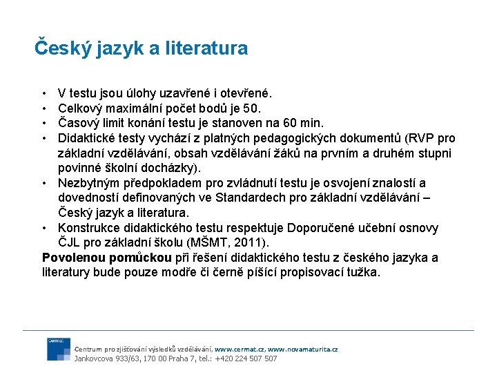 Český jazyk a literatura • • V testu jsou úlohy uzavřené i otevřené. Celkový