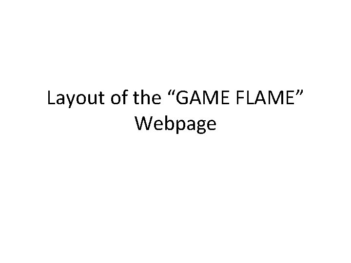 Layout of the “GAME FLAME” Webpage 