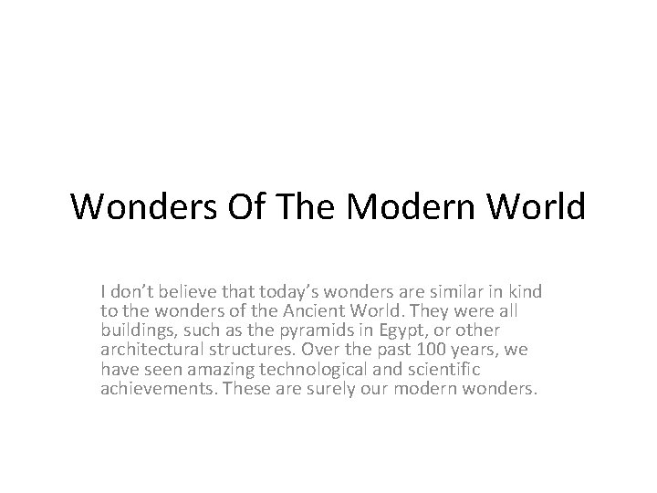Wonders Of The Modern World I don’t believe that today’s wonders are similar in