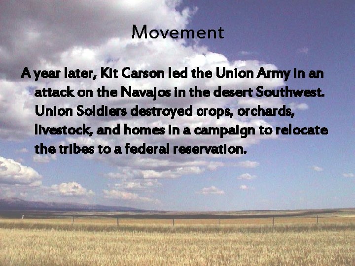 Movement A year later, Kit Carson led the Union Army in an attack on