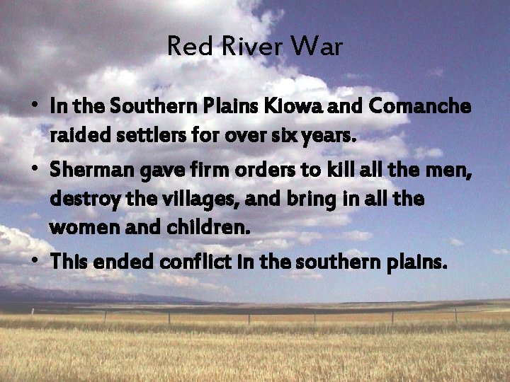 Red River War • In the Southern Plains Kiowa and Comanche raided settlers for