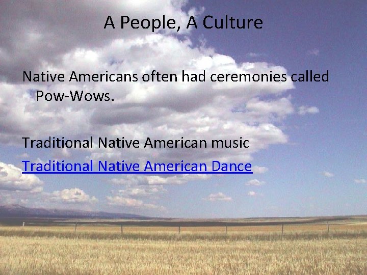 A People, A Culture Native Americans often had ceremonies called Pow-Wows. Traditional Native American