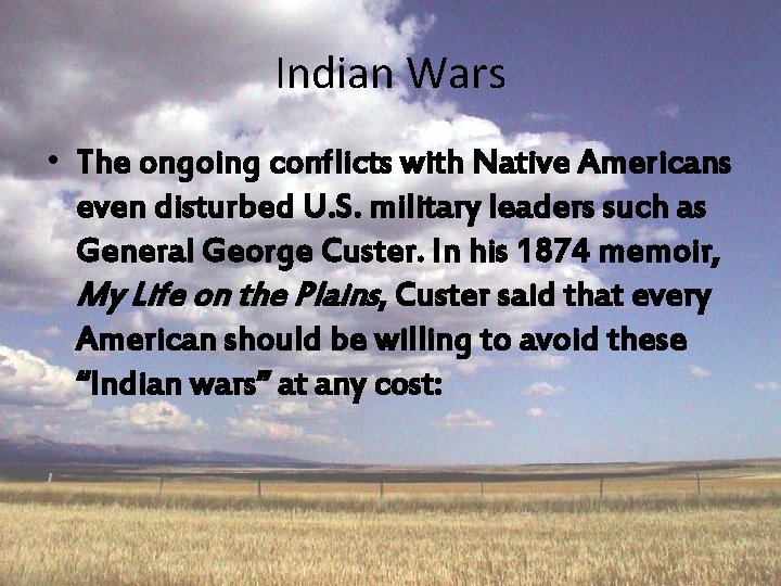 Indian Wars • The ongoing conflicts with Native Americans even disturbed U. S. military