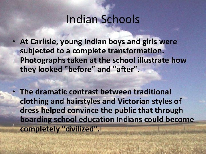 Indian Schools • At Carlisle, young Indian boys and girls were subjected to a