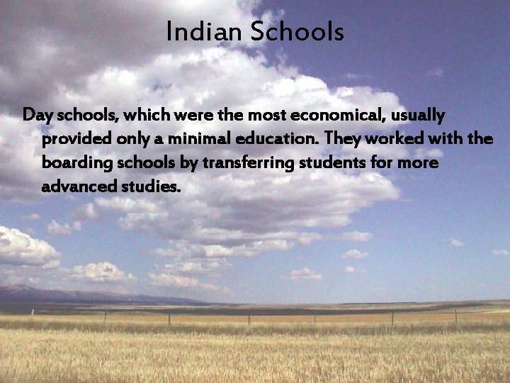 Indian Schools Day schools, which were the most economical, usually provided only a minimal