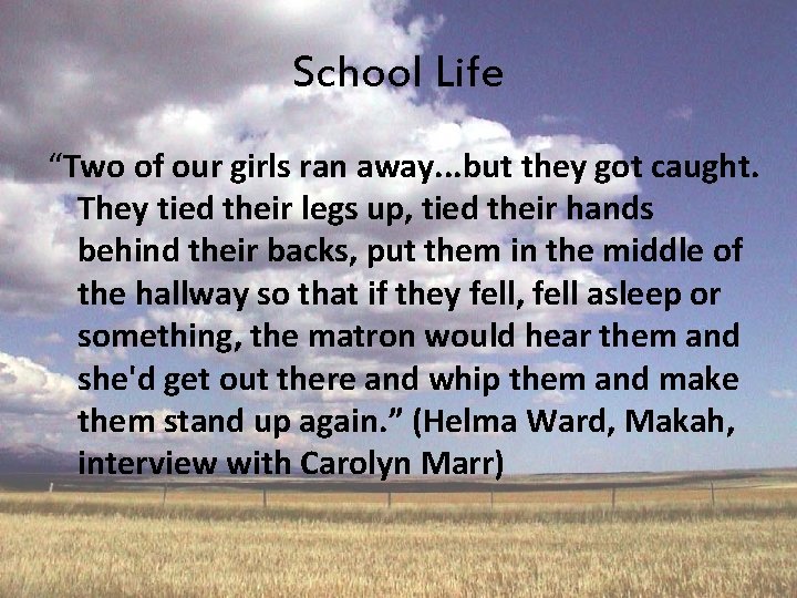 School Life “Two of our girls ran away. . . but they got caught.