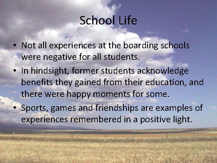School Life • Not all experiences at the boarding schools were negative for all