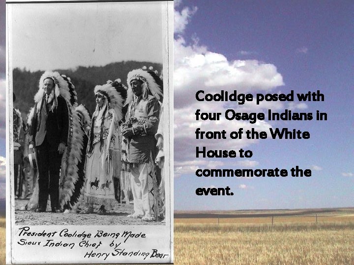 Coolidge posed with four Osage Indians in front of the White House to commemorate