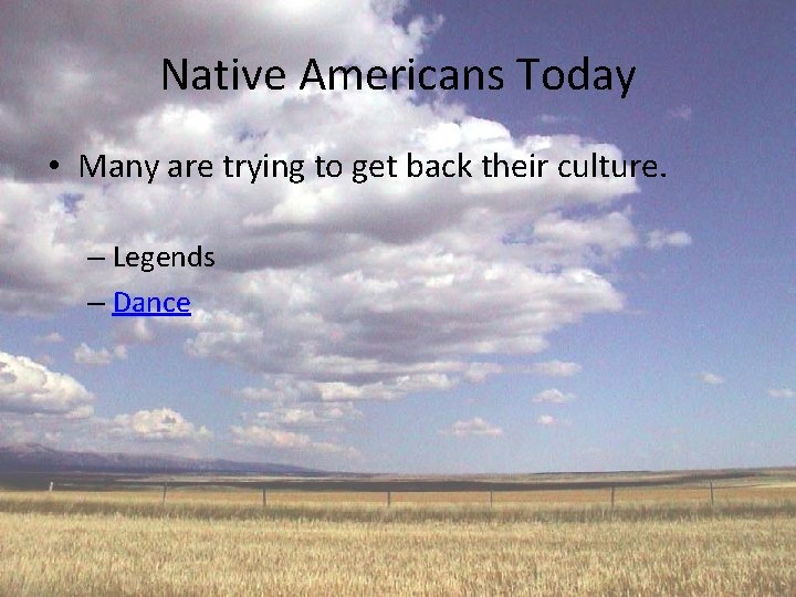 Native Americans Today • Many are trying to get back their culture. – Legends