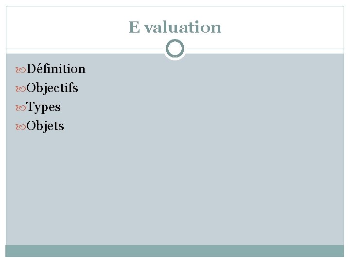 E valuation Définition Objectifs Types Objets 