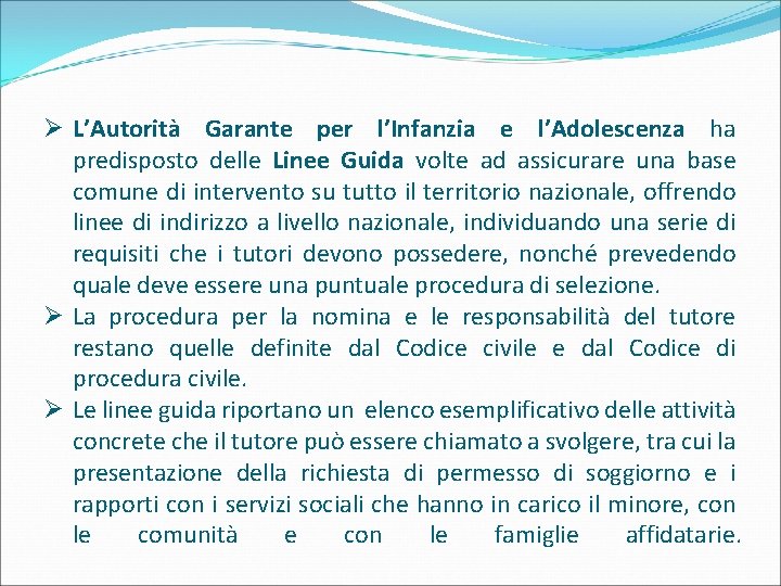 Ø L’Autorità Garante per l’Infanzia e l’Adolescenza ha predisposto delle Linee Guida volte ad