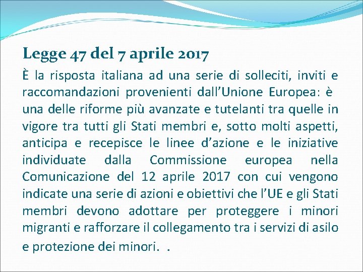 Legge 47 del 7 aprile 2017 È la risposta italiana ad una serie di