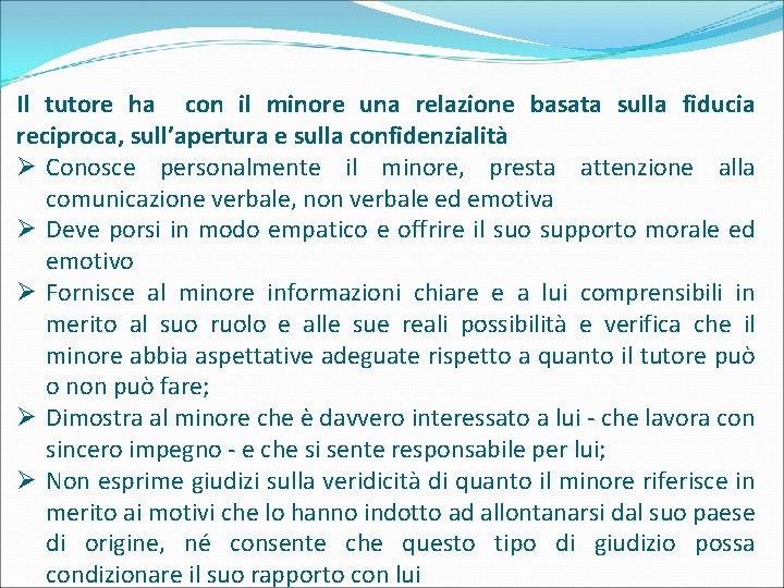 Il tutore ha con il minore una relazione basata sulla fiducia reciproca, sull’apertura e