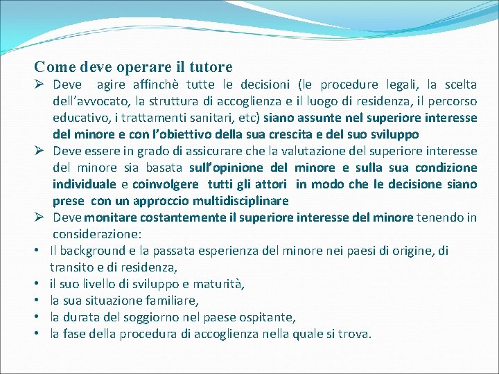 Come deve operare il tutore Ø Deve agire affinchè tutte le decisioni (le procedure