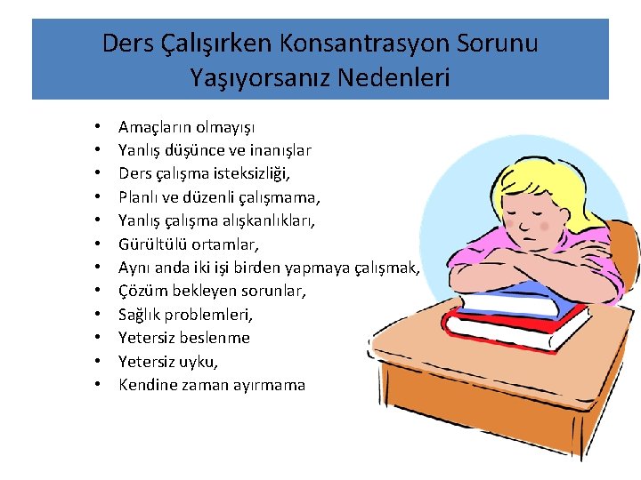 Ders Çalışırken Konsantrasyon Sorunu Yaşıyorsanız Nedenleri • • • Amaçların olmayışı Yanlış düşünce ve