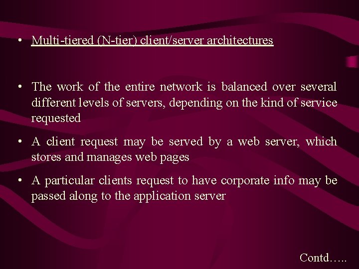 • Multi-tiered (N-tier) client/server architectures • The work of the entire network is • Multi-tiered (N-tier) client/server architectures • The work of the entire network is