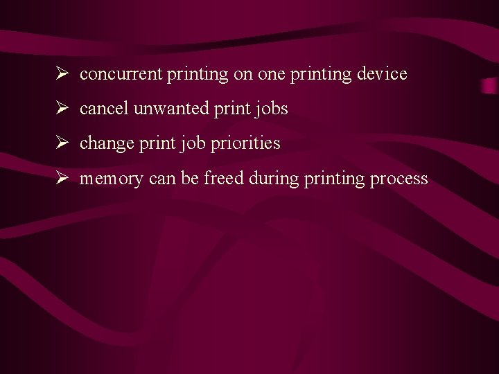 Ø concurrent printing on one printing device Ø cancel unwanted print jobs Ø change Ø concurrent printing on one printing device Ø cancel unwanted print jobs Ø change