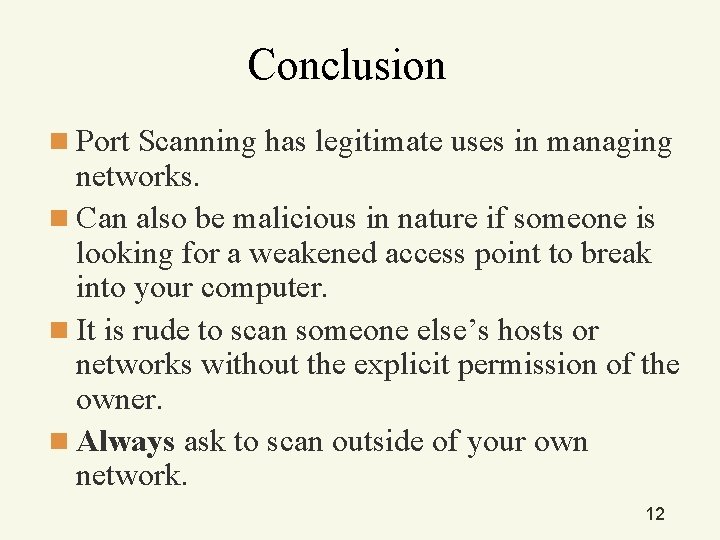 Conclusion n Port Scanning has legitimate uses in managing networks. n Can also be