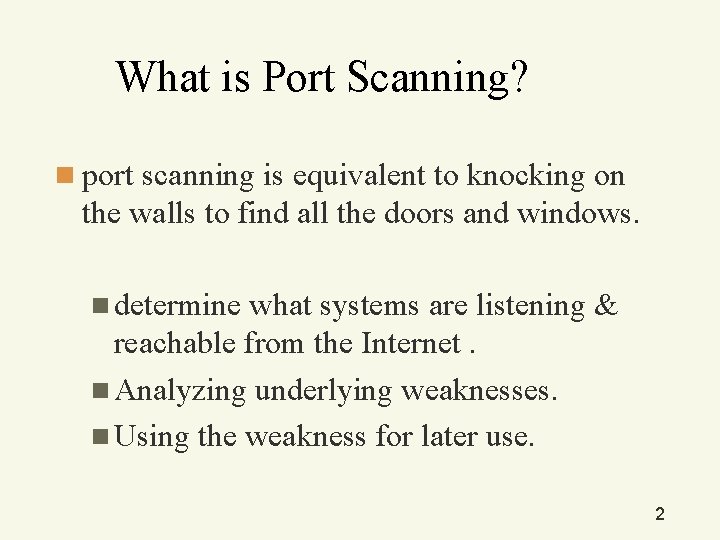 What is Port Scanning? n port scanning is equivalent to knocking on the walls