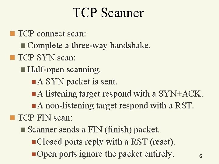TCP Scanner n TCP connect scan: n Complete a three-way handshake. n TCP SYN