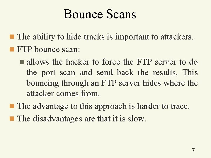 Bounce Scans n The ability to hide tracks is important to attackers. n FTP