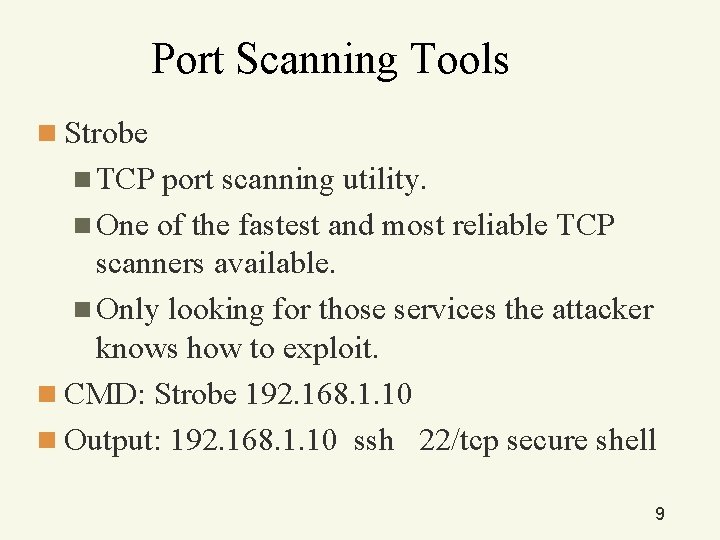 Port Scanning Tools n Strobe n TCP port scanning utility. n One of the