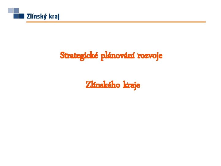 Strategické plánování rozvoje Zlínského kraje 