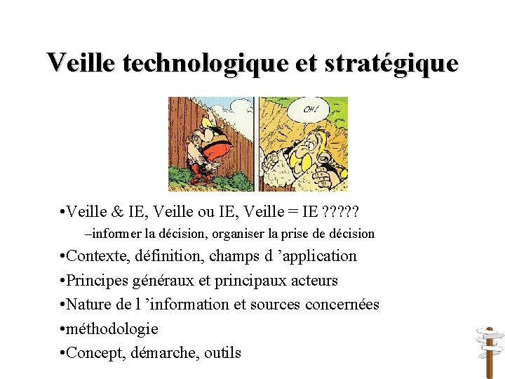 Veille technologique et stratégique • Veille & IE, Veille ou IE, Veille = IE