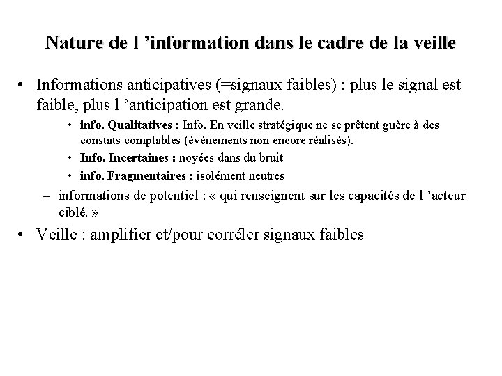 Nature de l ’information dans le cadre de la veille • Informations anticipatives (=signaux