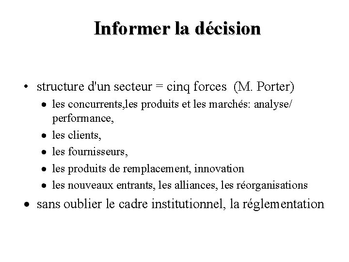 Informer la décision • structure d'un secteur = cinq forces (M. Porter) · les
