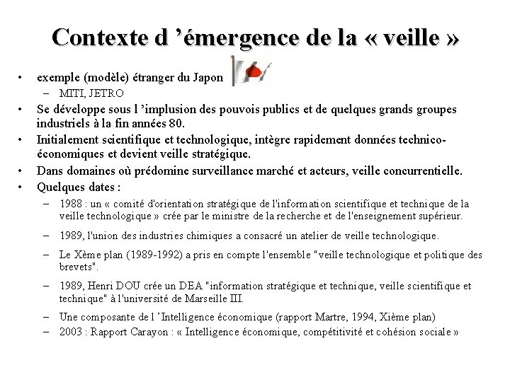 Contexte d ’émergence de la « veille » • exemple (modèle) étranger du Japon