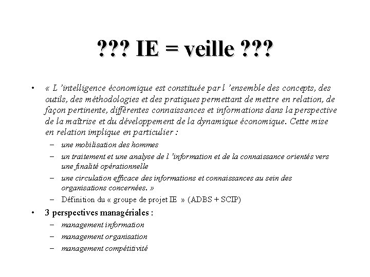 ? ? ? IE = veille ? ? ? • « L ’intelligence économique