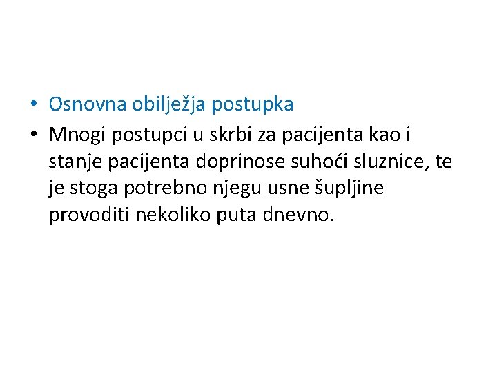 • Osnovna obilježja postupka • Mnogi postupci u skrbi za pacijenta kao i • Osnovna obilježja postupka • Mnogi postupci u skrbi za pacijenta kao i
