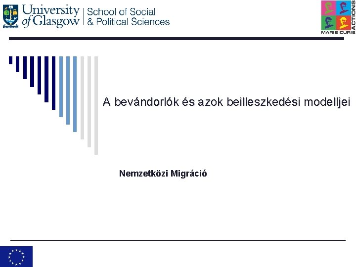 A bevándorlók és azok beilleszkedési modelljei Nemzetközi Migráció 