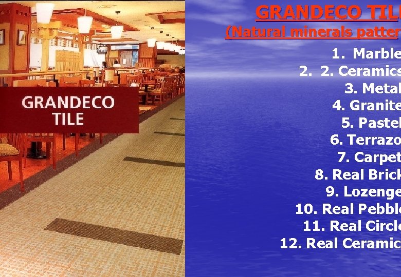 GRANDECO TILE (Natural minerals pattern patter 1. Marble 2. 2. Ceramics 3. Metal 4.