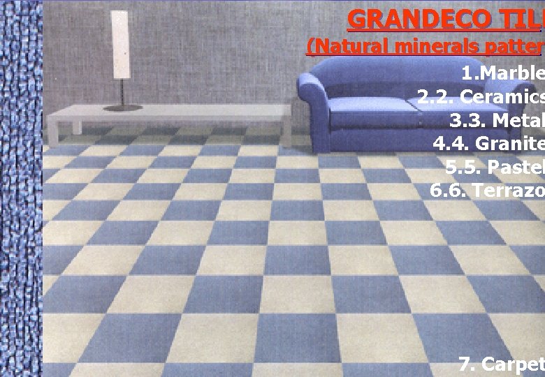 GRANDECO TILE (Natural minerals pattern patter 1. Marble 2. 2. Ceramics 3. 3. Metal