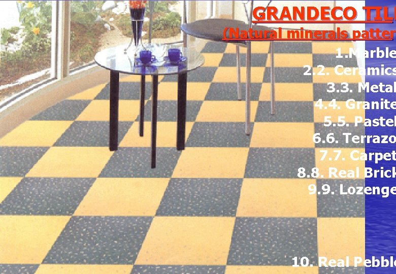 GRANDECO TILE (Natural minerals pattern patter 1. Marble 2. 2. Ceramics 3. 3. Metal