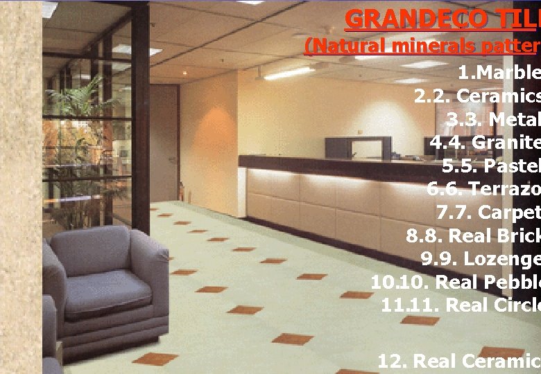 GRANDECO TILE (Natural minerals pattern patter 1. Marble 2. 2. Ceramics 3. 3. Metal