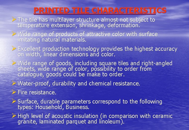 PRINTED TILE CHARACTERISTICS Ø The tile has multilayer structure almost not subject to temperature