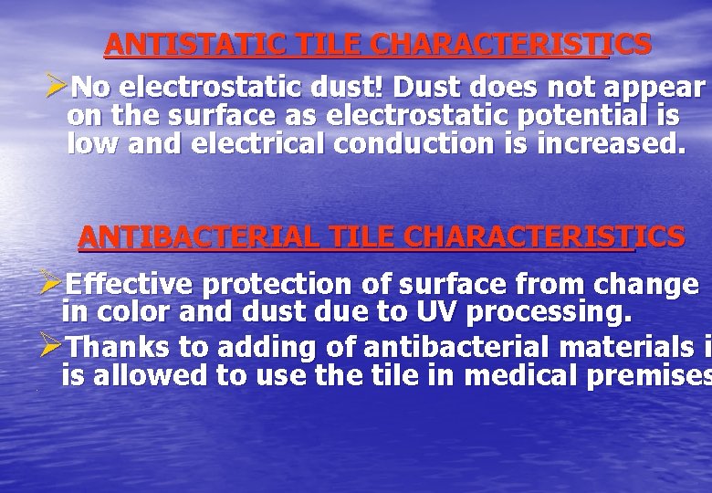 ANTISTATIC TILE CHARACTERISTICS ØNo electrostatic dust! Dust does not appear on the surface as