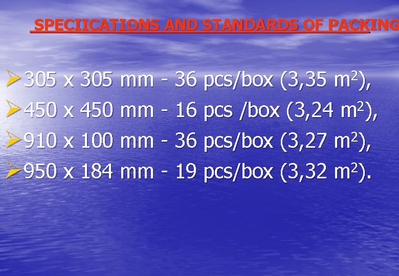 SPECIICATIONS AND STANDARDS OF PACKING Ø 305 х 305 mm - 36 pcs/box (3,