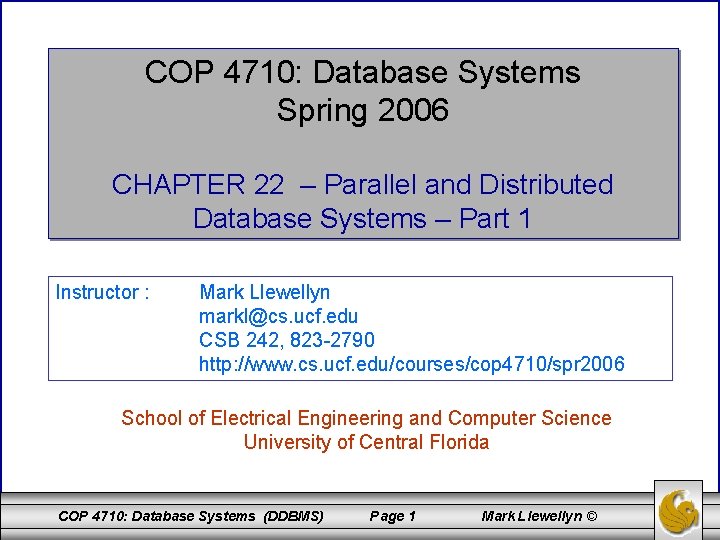 COP 4710: Database Systems Spring 2006 CHAPTER 22 – Parallel and Distributed Database Systems