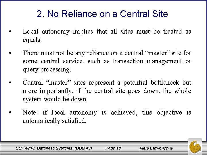 2. No Reliance on a Central Site • Local autonomy implies that all sites
