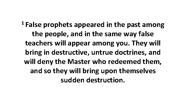 1 False prophets appeared in the past among the people, and in the same