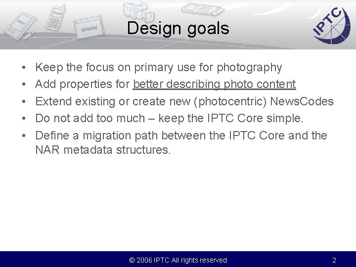 Design goals • • • Keep the focus on primary use for photography Add
