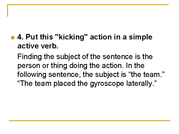 n 4. Put this "kicking" action in a simple active verb. Finding the subject