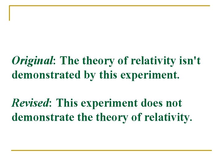 Original: The theory of relativity isn't demonstrated by this experiment. Revised: This experiment does