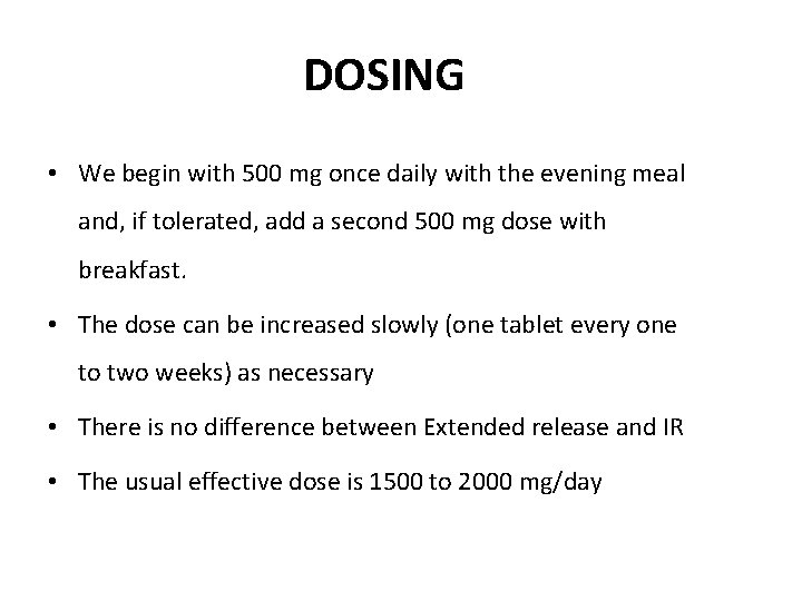DOSING • We begin with 500 mg once daily with the evening meal and,