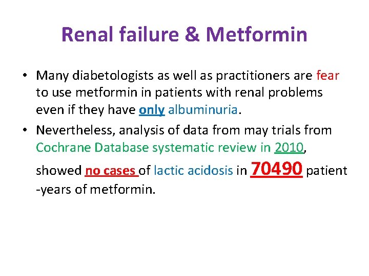 Renal failure & Metformin • Many diabetologists as well as practitioners are fear to